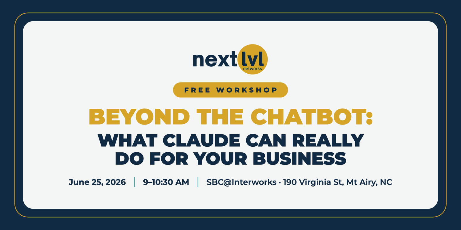 Beyond the Chatbot: What Claude Can Really Do for Your Business, Free Workshop June 11 2026 Mt Airy NC
